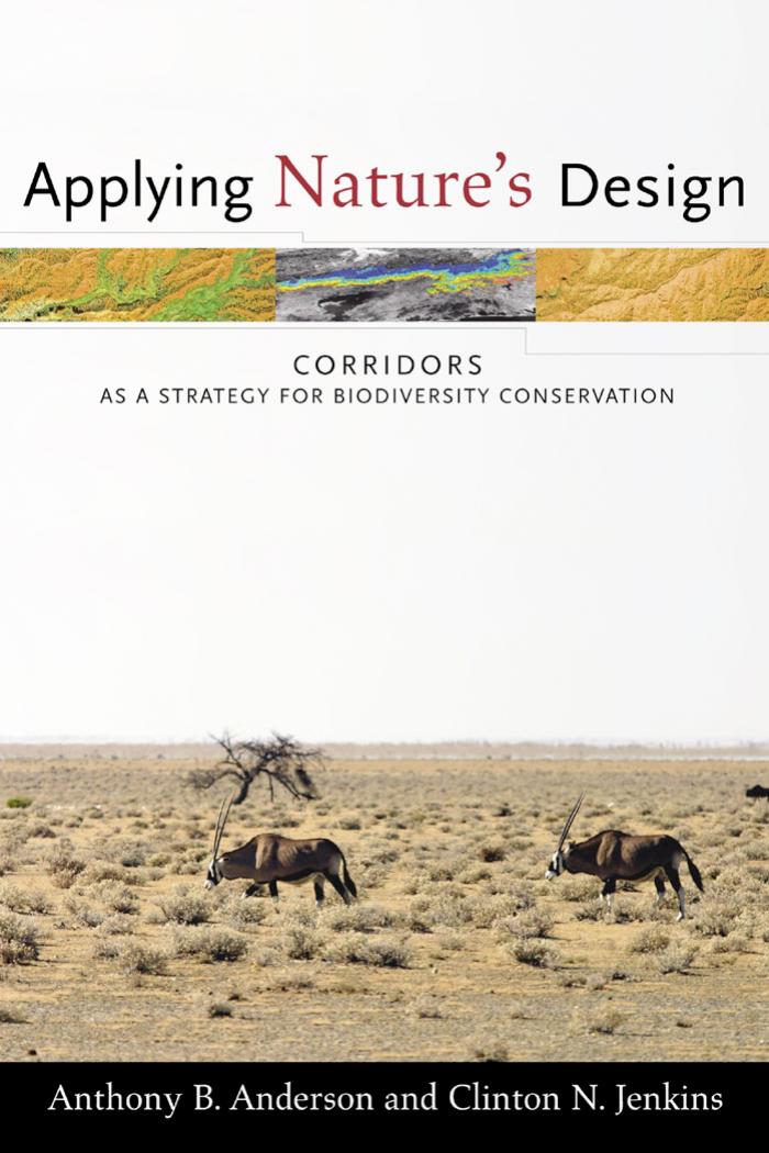 Applying Nature's Design: Corridors as a Strategy for Biodiversity Conservation (Issues, Cases, and Methods in Biodiversity Conservation) by Anthony Anderson Clinton Jenkins