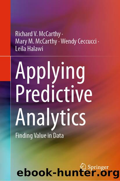 Applying Predictive Analytics by Richard V. McCarthy & Mary M. McCarthy & Wendy Ceccucci & Leila Halawi