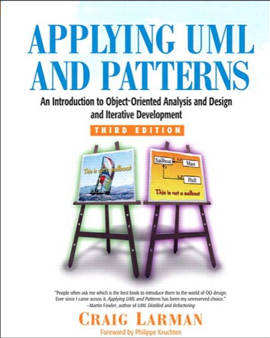 Applying UML and Patterns: An Introduction to Object-Oriented Analysis and Design and Iterative Development by Larman Craig