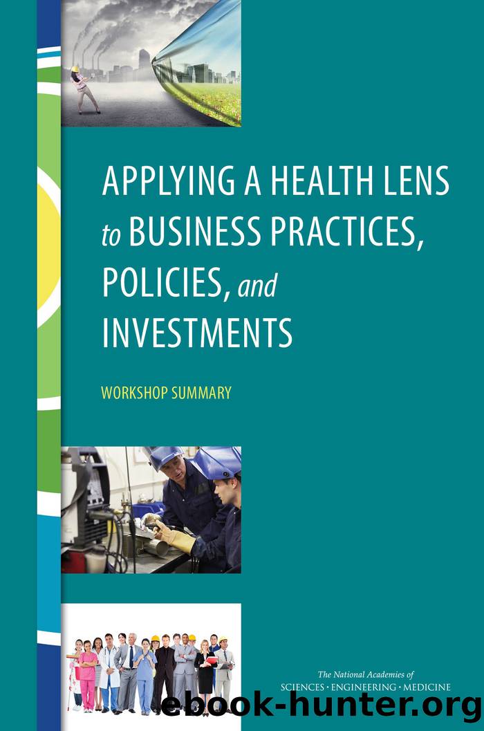 Applying a Health Lens to Business Practices, Policies, and Investments: Workshop Summary by unknow