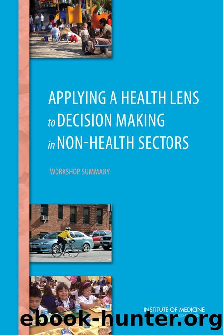 Applying a Health Lens to Decision Making in Non-Health Sectors: Workshop Summary by Theresa Wizemann