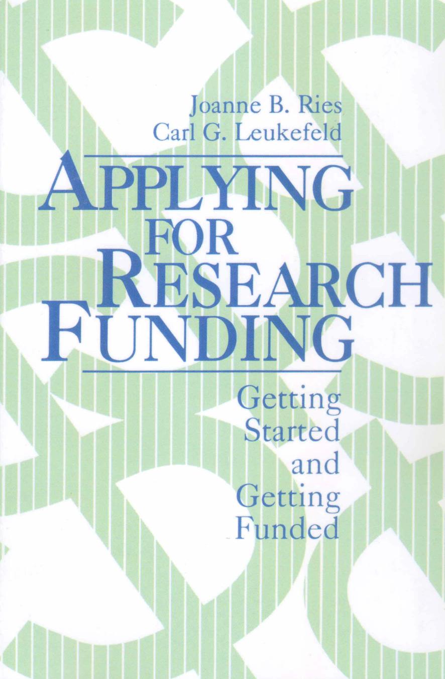 Applying for Research Funding : Getting Started and Getting Funded by Joanne B. Ries; Carl Leukefeld