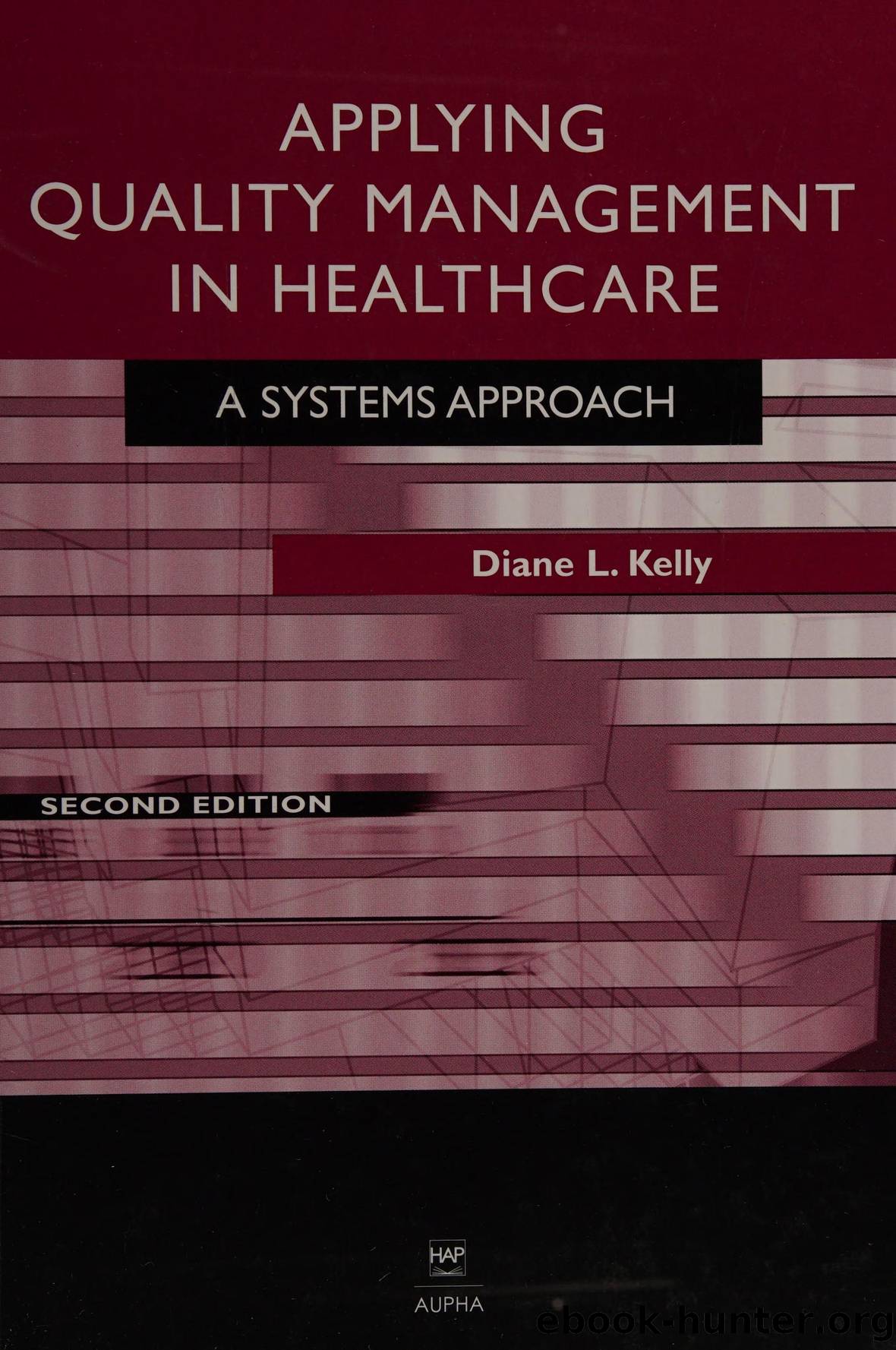 Applying quality management in healthcare : a systems approach by Kelly Diane L