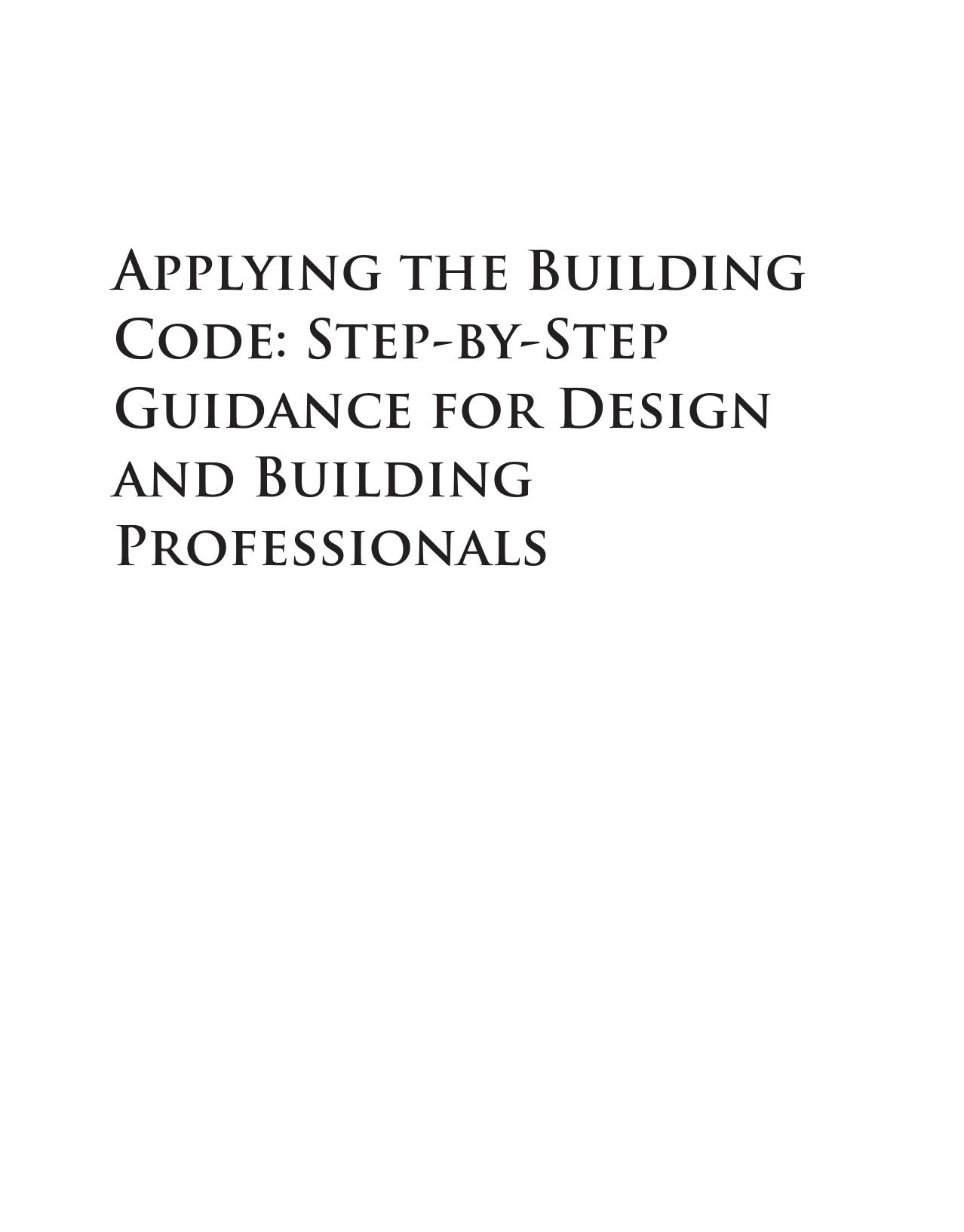 Applying the Building Code by Step-by-Step Guidance for Design & Building Professionals