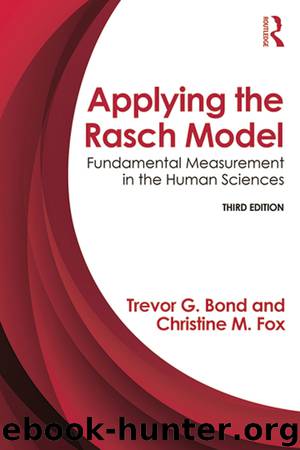 Applying the Rasch Model by Trevor Bond Christine M. Fox & Christine M. Fox