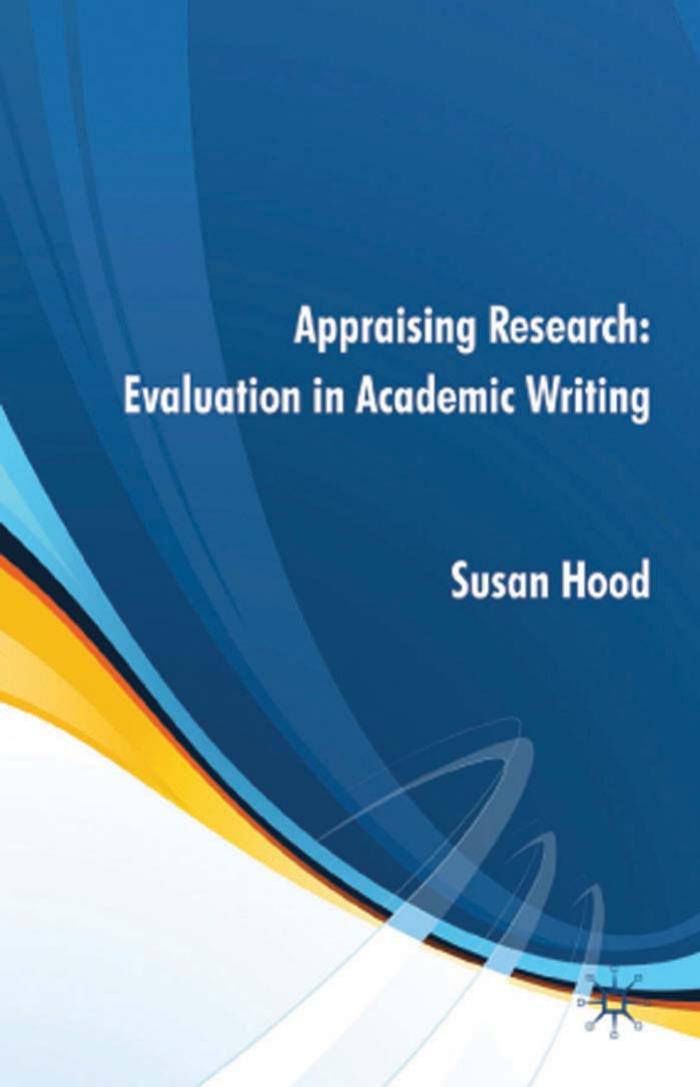 Appraising Research: Evaluation in Academic Writing by Susan Hood