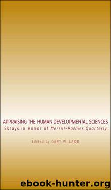 Appraising the Human Developmental Sciences: Essays in Honor of Merrill-Palmer Quarterly (Landscapes of Childhood Series) by Gary W. Ladd