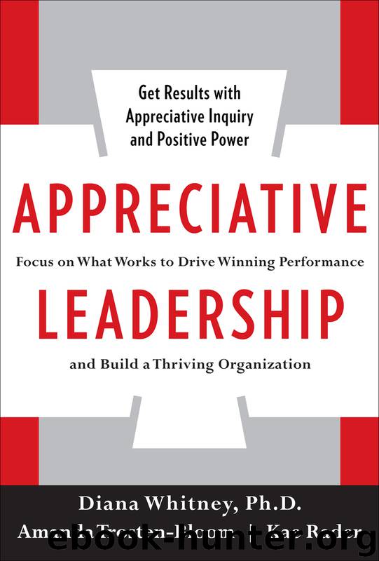 Appreciative Leadership by Diana Whitney & Amanda Trosten-Bloom & Kae Rader