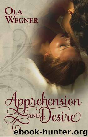 Apprehension and Desire: A Tale of Pride and Prejudice by Ola Wegner