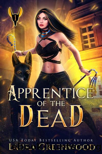 Apprentice Of The Dead: The Apprentice Of Anubis #1 by Laura Greenwood