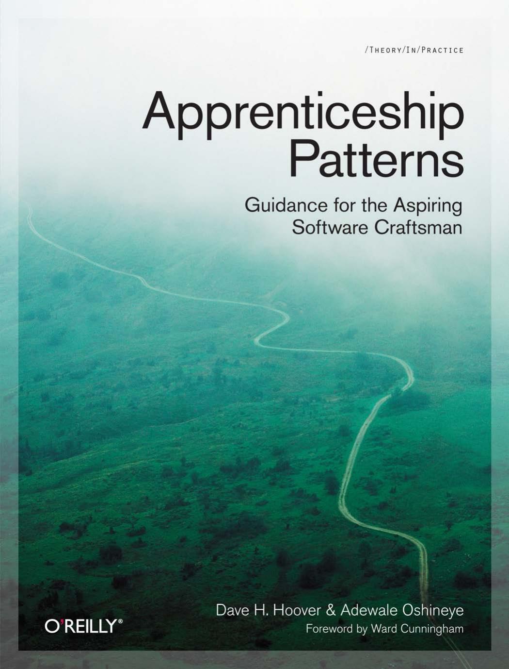 Apprenticeship Patterns: Guidance for the Aspiring Software Craftsman by Dave Hoover Adewale Oshineye