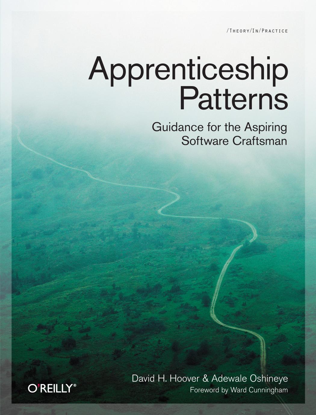 Apprenticeship patterns: Guidance for the aspiring software craftsman by Hoover Dave H.;Oshineye Adewale