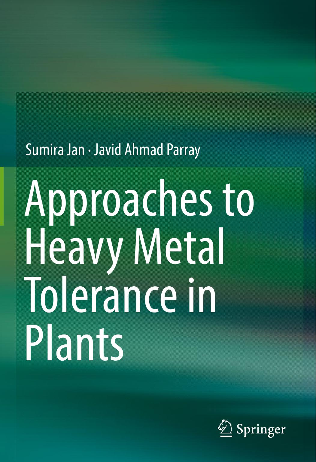 Approaches to Heavy Metal Tolerance in Plants by Sumira Jan Javid Ahmad Parray (auth.)