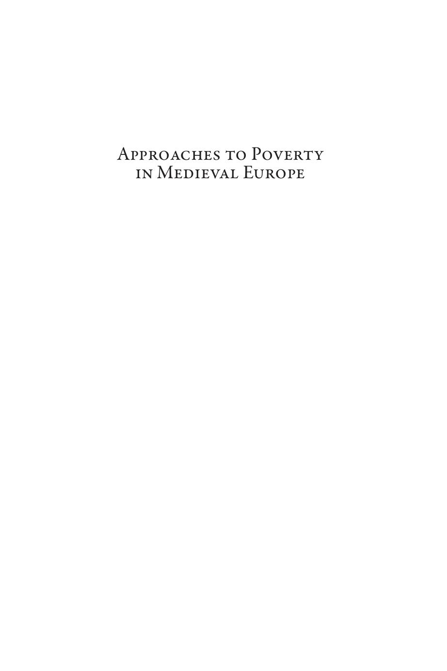 Approaches to Poverty in Medieval Europe: Complexities, Contradictions, Transformations, c. 1100-1500 by Sharon Ann Farmer