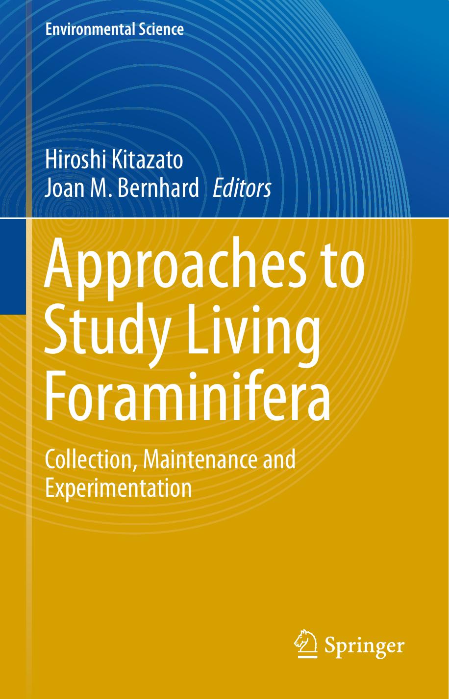Approaches to Study Living Foraminifera: Collection, Maintenance and Experimentation by Elisabeth Alve Susan T. Goldstein (auth.) Hiroshi Kitazato Joan M. Bernhard (eds.)