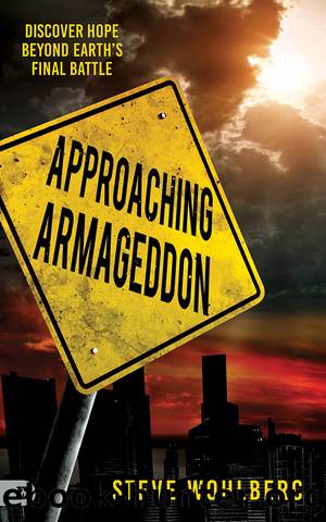 Approaching Armageddon by Steve Wohlberg