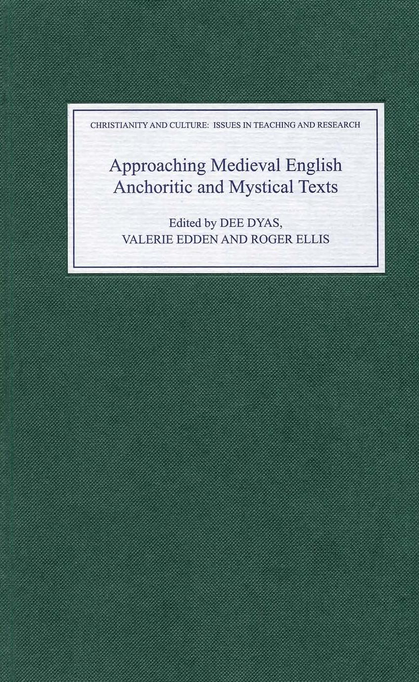 Approaching Medieval English Anchoritic and Mystical Texts (Christianity and Culture: Issues in Teaching Research) by et al Dee Dyas (Editor)