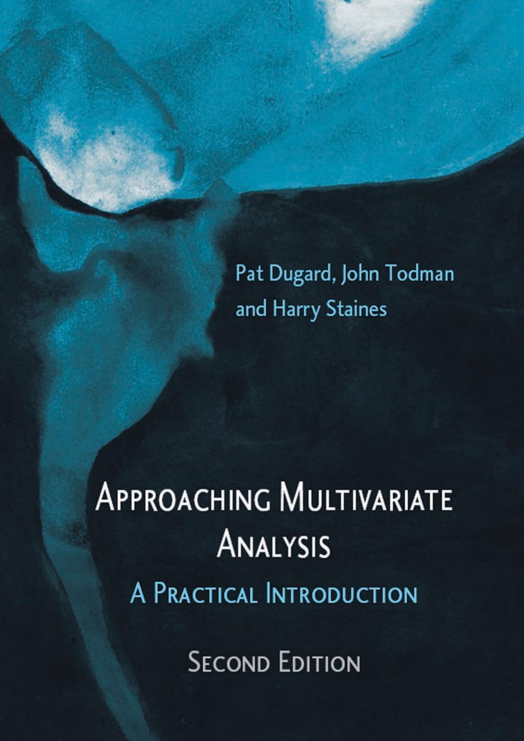 Approaching Multivariate Analysis: A practical introduction by Pat Dugard John Todman Harry Staines