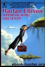 Approaching Oblivion: Road Signs on the Treadmill Toward Tomorrow by Ellison Harlan