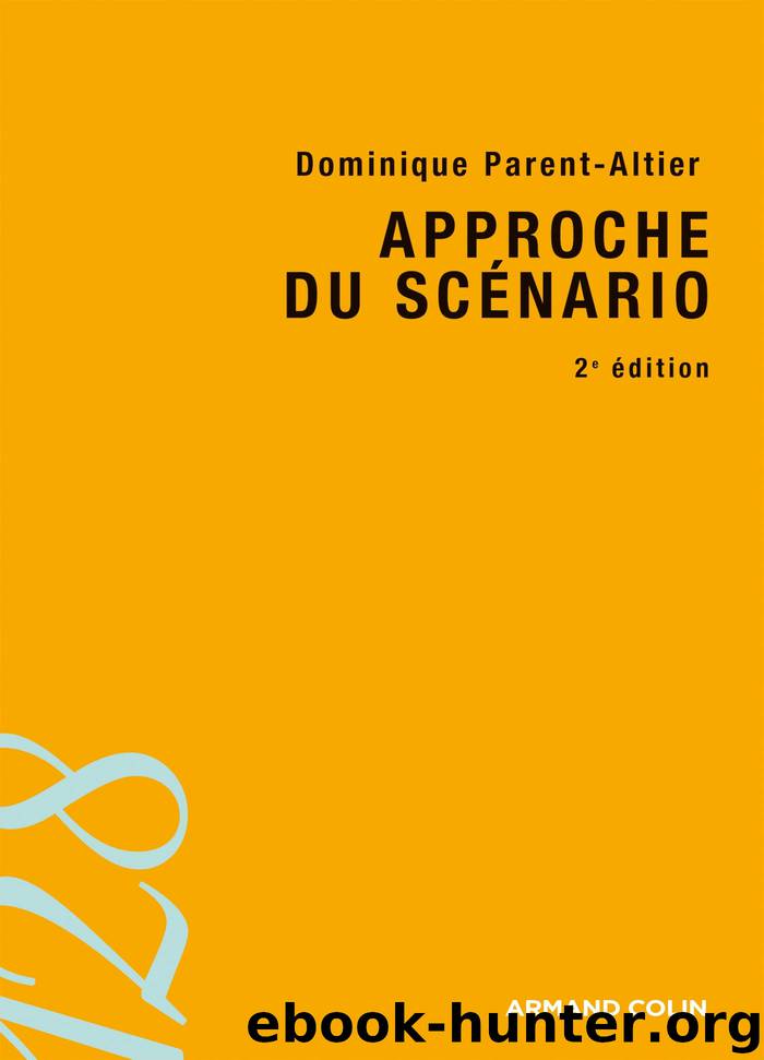 Approche du scénario - 2e édition by Dominique Parent-Altier