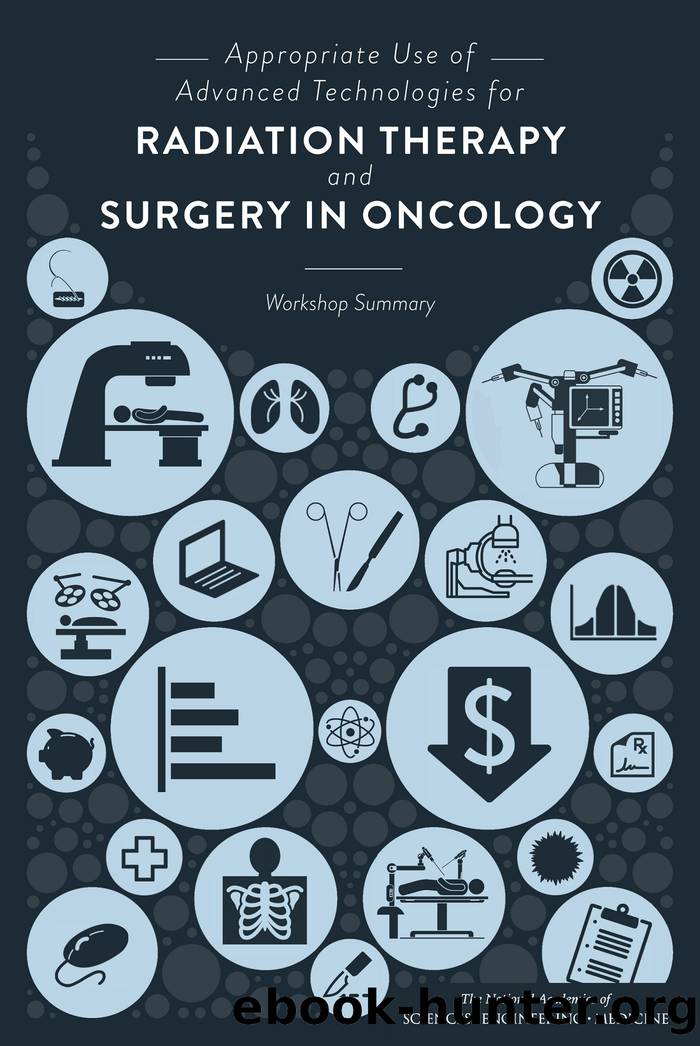 Appropriate Use of Advanced Technologies for Radiation Therapy and Surgery in Oncology: Workshop Summary by unknow