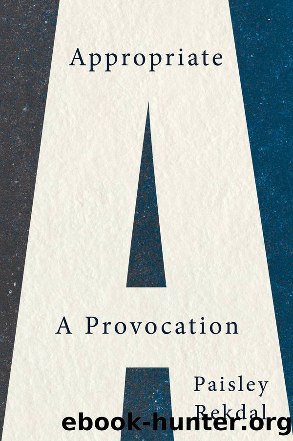 Appropriate: A Provocation by Paisley Rekdal