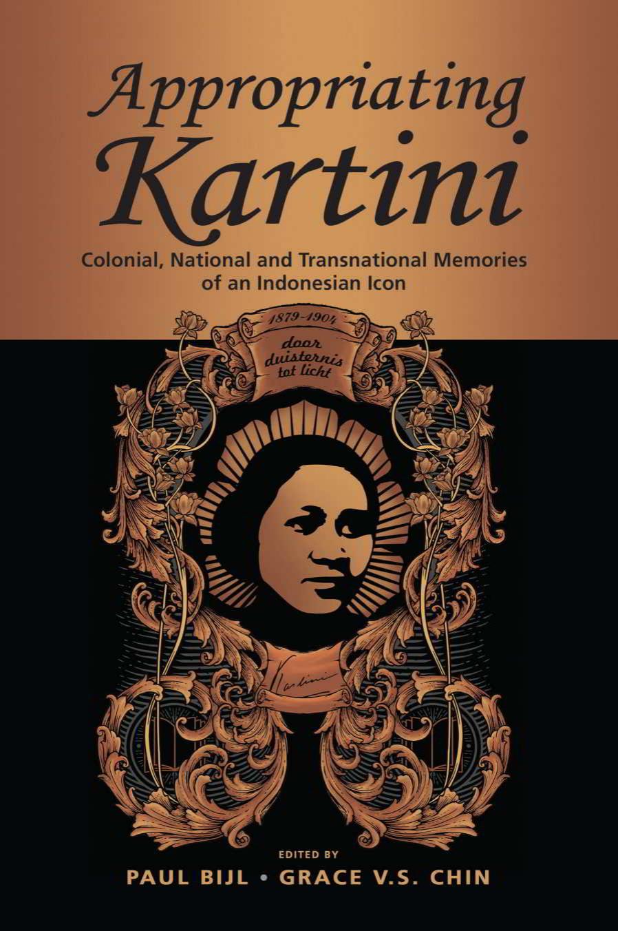 Appropriating Kartini: colonial, national and transnational memories of an Indonesian icon by Paul Bijl and Grace V.S. Chin (eds)