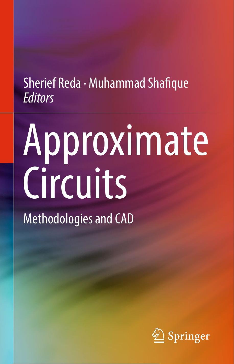 Approximate Circuits: Methodologies and CAD by Sherief Reda Muhammad Shafique (editors)