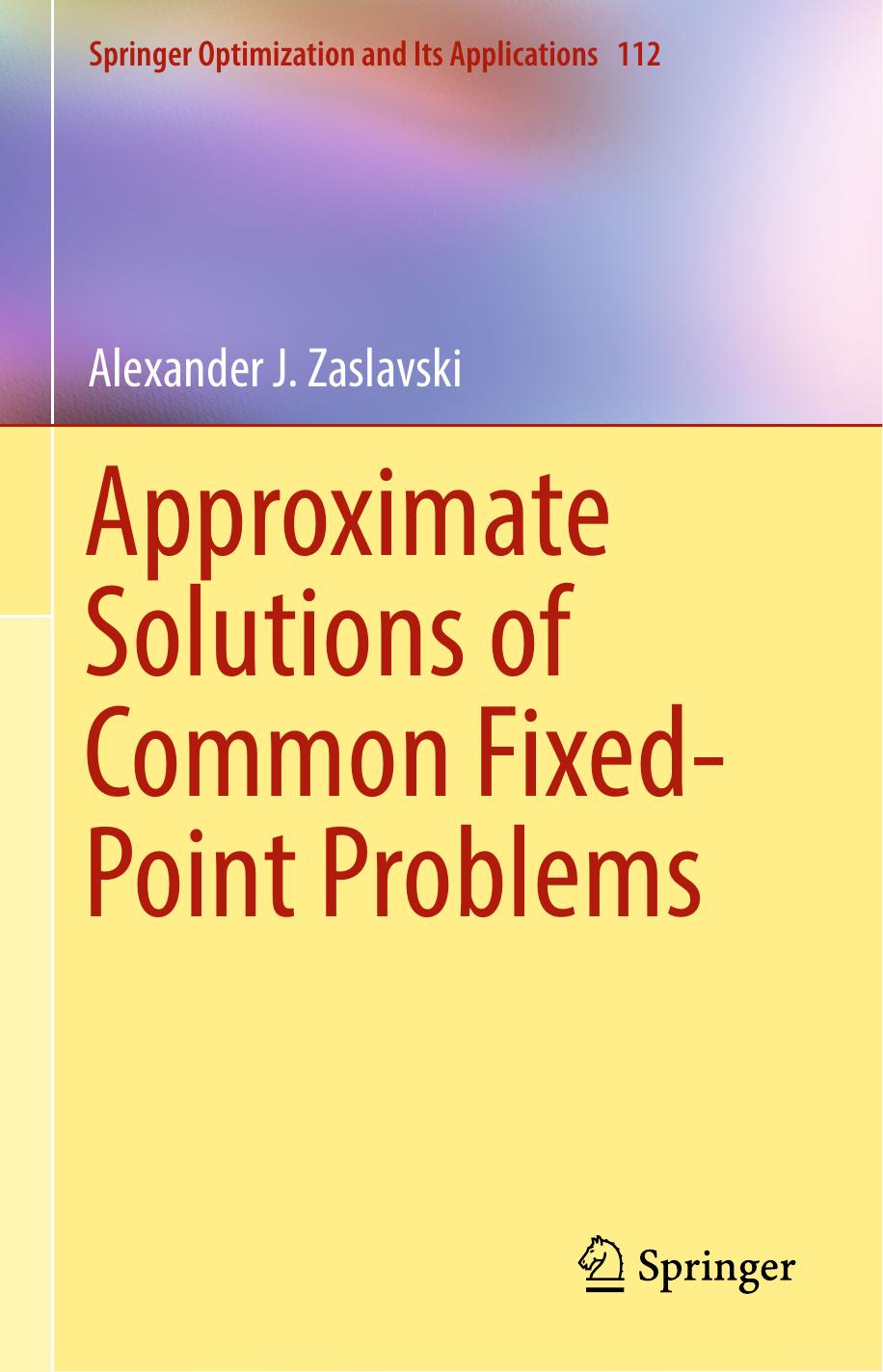 Approximate Solutions of Common Fixed-Point Problems by Alexander J. Zaslavski