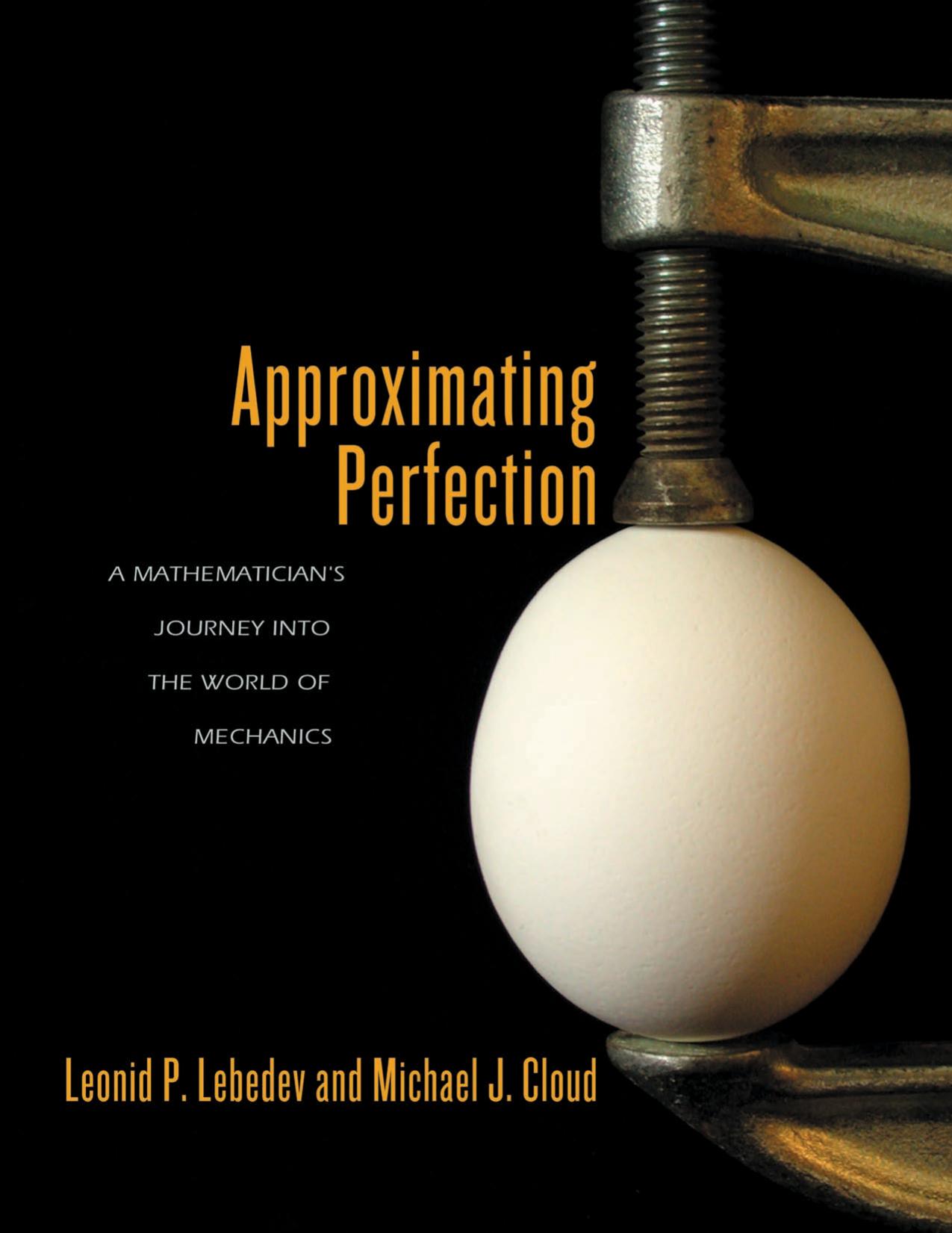 Approximating perfection: a mathematician's journey into the world of mechanics by Cloud Michael J.;Lebedev Leonid P
