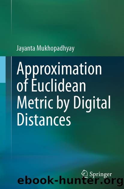 Approximation of Euclidean Metric by Digital Distances by Jayanta Mukhopadhyay