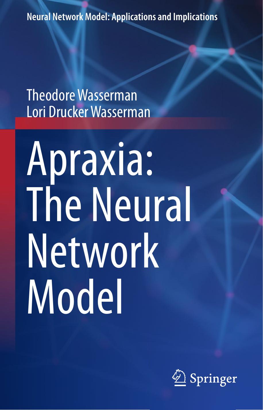 Apraxia: The Neural Network Model by Theodore Wasserman Lori Drucker Wasserman