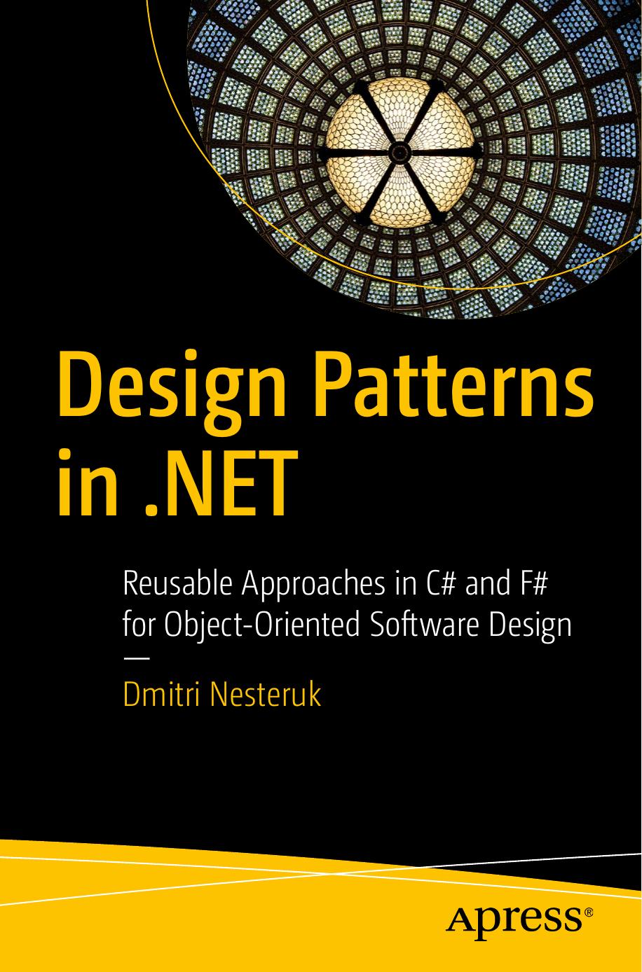 Apress Design Patterns in .NET Reusable Approaches in C Sharp and F Sharp for Object-Oriented Software Design by Unknown