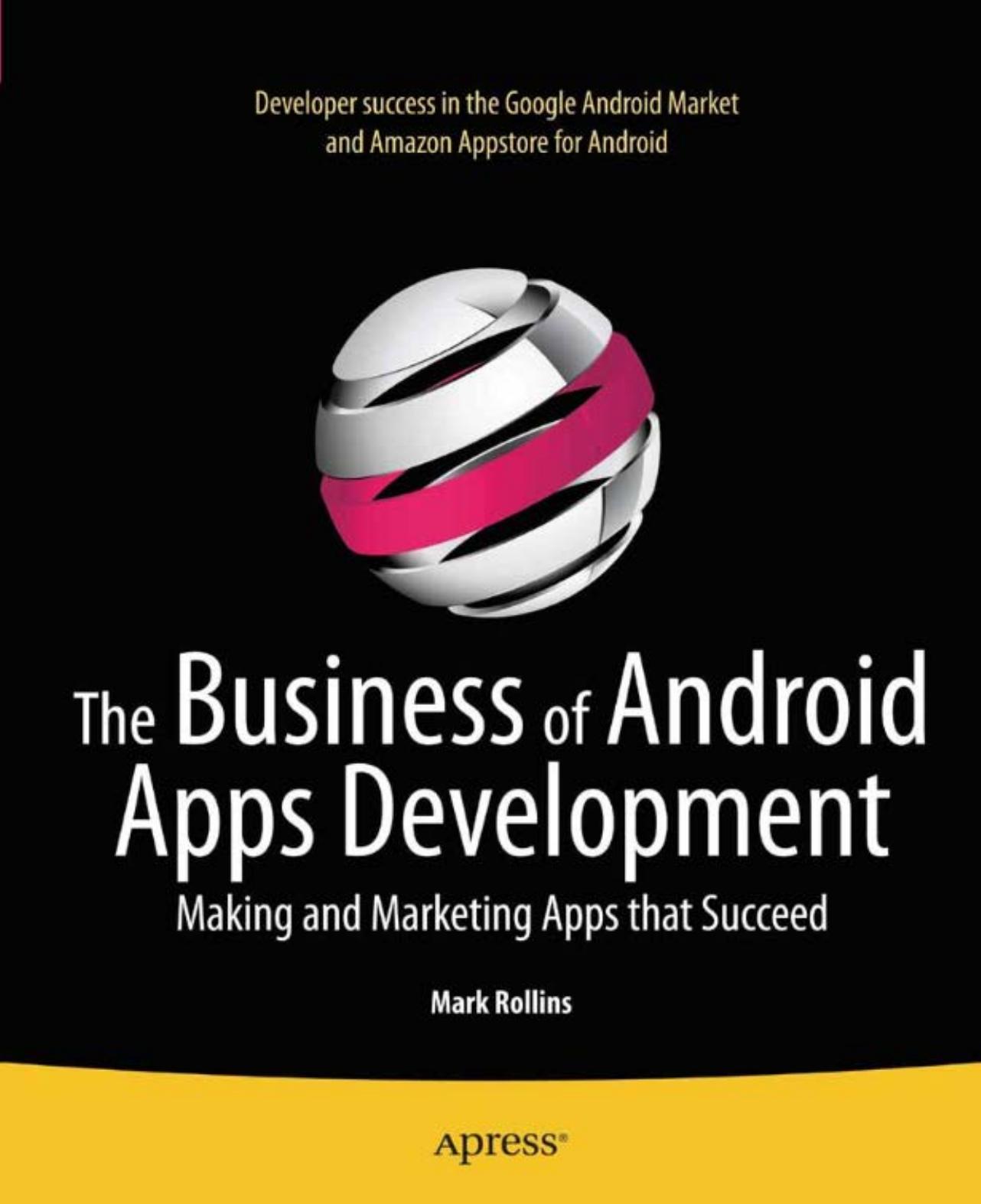Apress The Business of Android Apps Development, Making and Marketing Apps That Succeed (2011) by Unknown