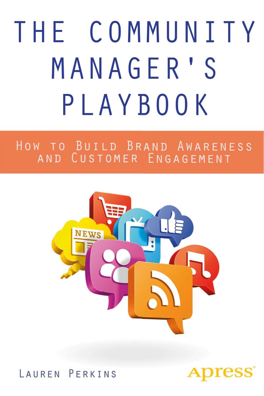 Apress The Community Manager's Playbook, How to Build Brand Awareness and Customer Engagement (2015) by Unknown