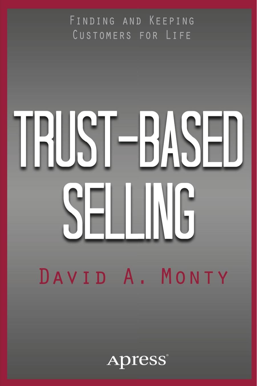 Apress Trust-Based Selling, Finding and Keeping Customers for Life (2015) by Unknown