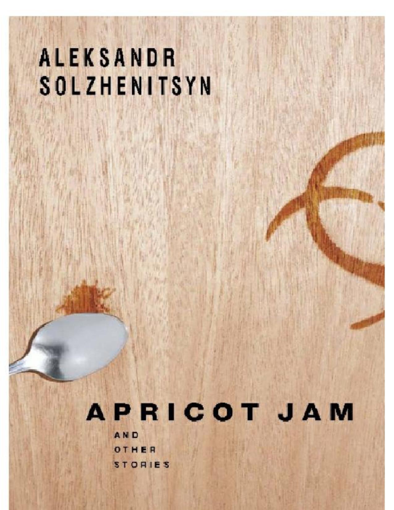 Apricot Jam by Aleksandr Solzhenitsyn