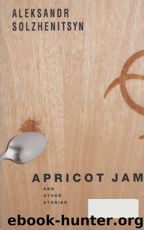 Apricot Jam: And Other Stories by Aleksandr Solzhenitsyn