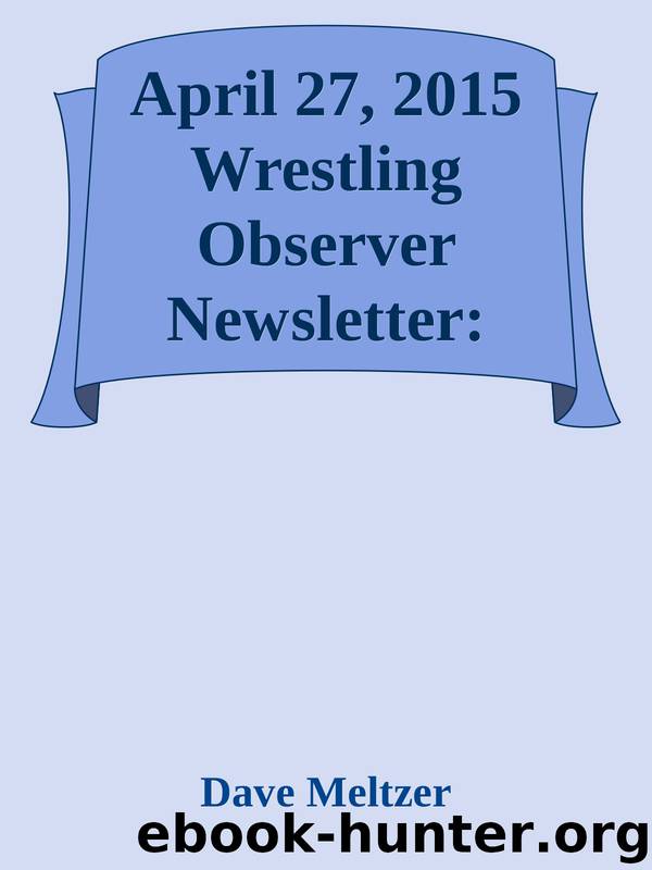 April 27, 2015 Wrestling Observer Newsletter: Daniel Bryan update, Takeshi Morishima retires, Ron Wright bio, and more by Dave Meltzer