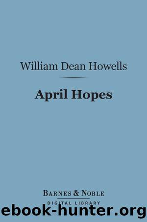 April Hopes by William Dean Howells