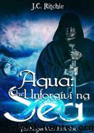 Aqua- the Unforgiving Sea by J C Ritchie