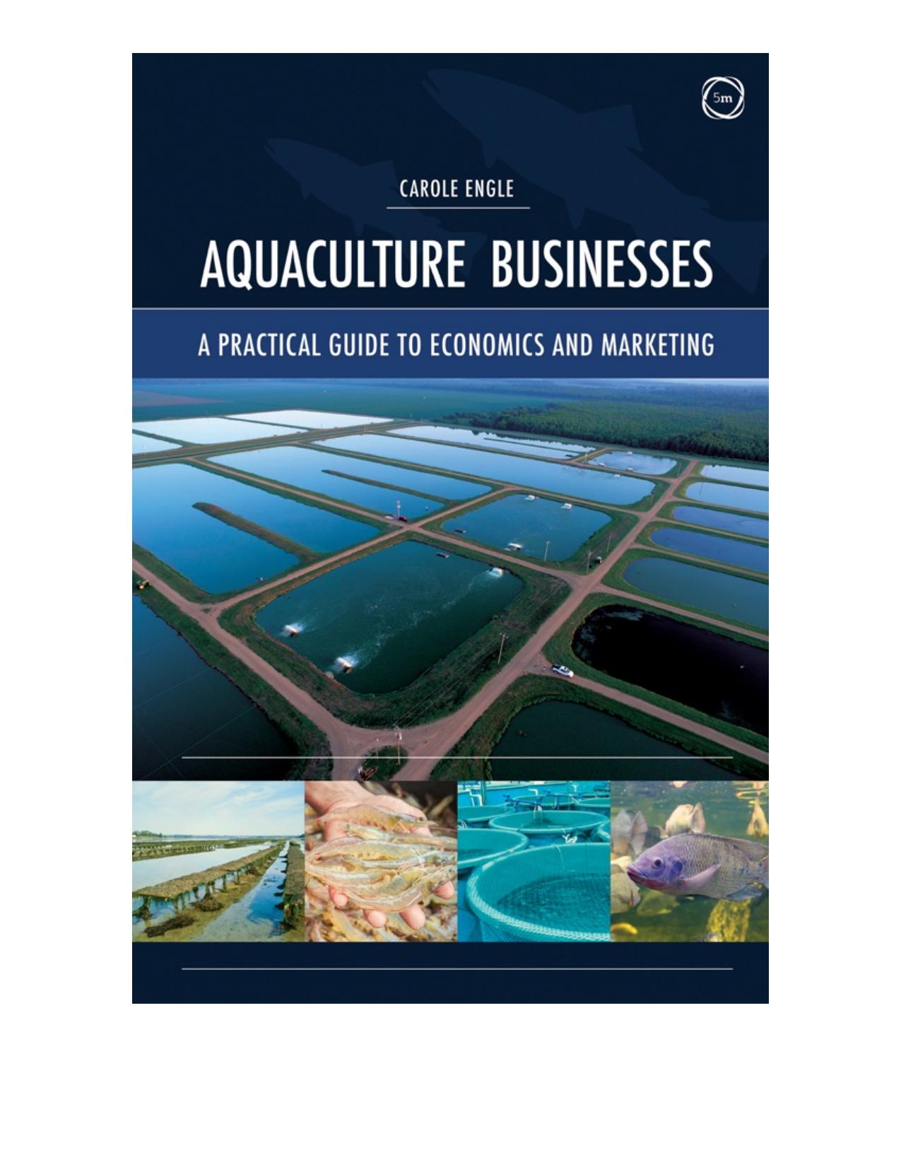 Aquaculture Businesses; A Practical Guide to Economics and Marketing by Carole R. Engle