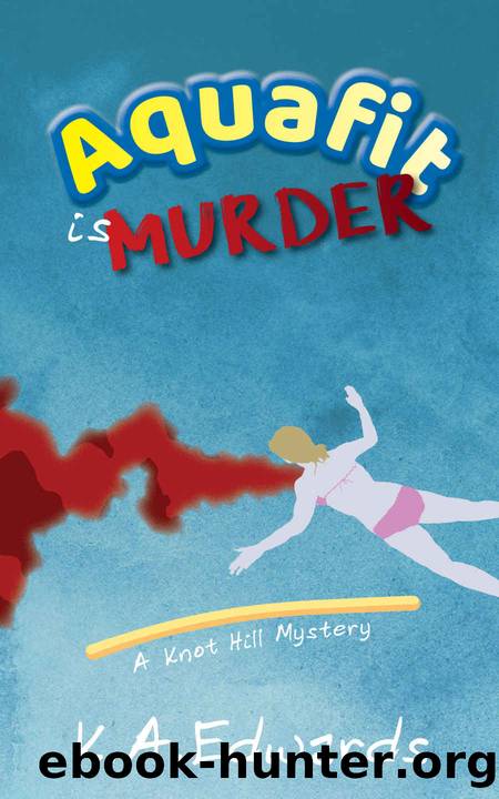 Aquafit is Murder (A Knot Hill Mystery Book 1) by K.A. Edwards