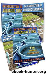 Aquaponics: (2-In-1 Book Set) an Introduction to Aquaculture - an Introduction to Aquaponic Gardening (Aquaponics, Gardening, Fish Farming, Hydroponics, Vegetables, Aquaculture, Off the Grid) by Kenn Christenson & Dean Deschain