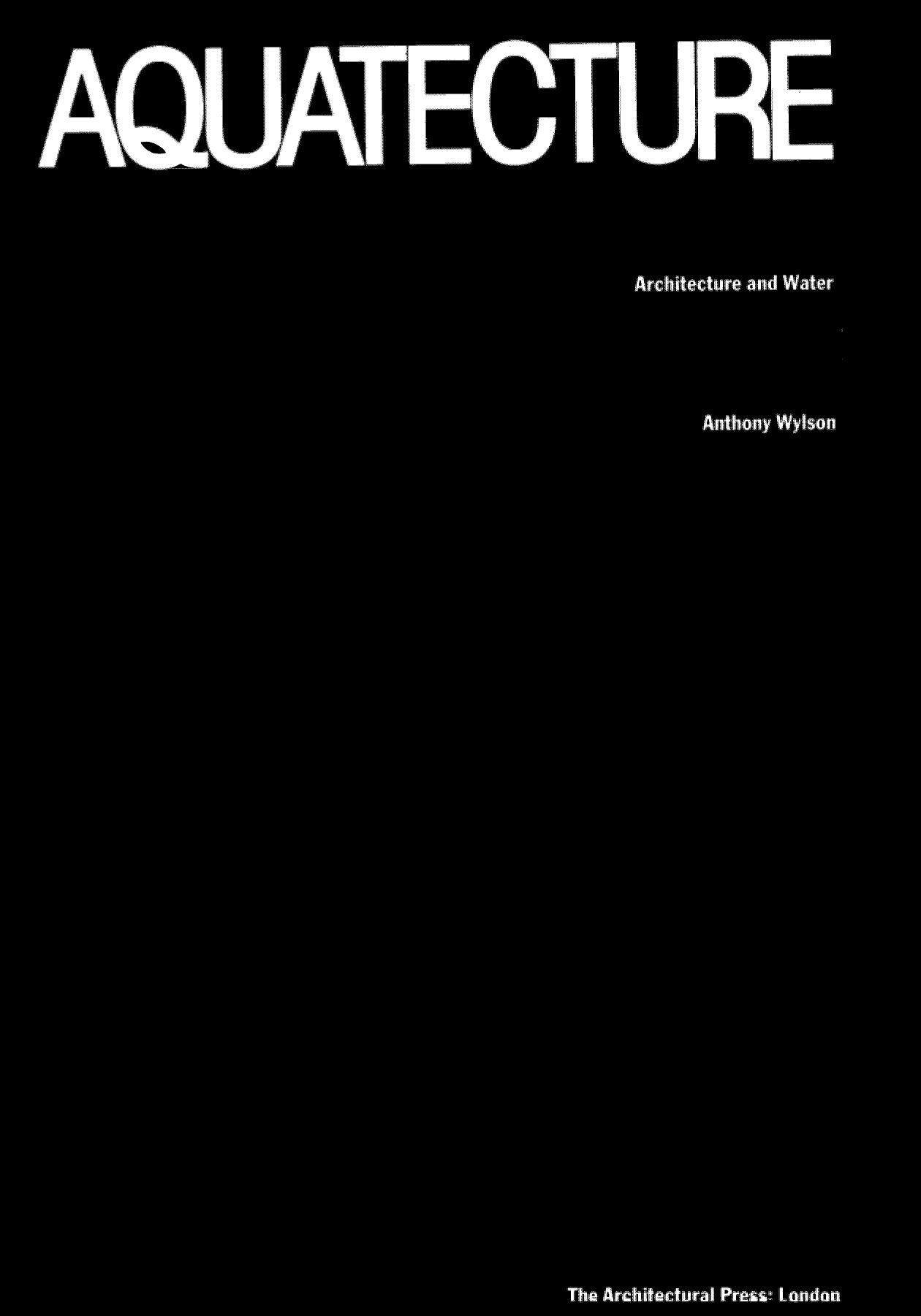 Aquatecture. Architecture and Water by Anthony Wylson (Auth.)