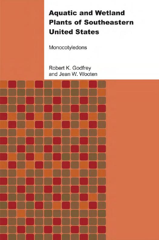 Aquatic and Wetland Plants of Southeastern United States: Monocotyledons by Robert K. Godfrey & Jean W. Wooten
