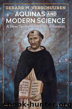 Aquinas and Modern Science: A New Synthesis of Faith and Reason by Gerard Verschuuren & Joseph Koterski