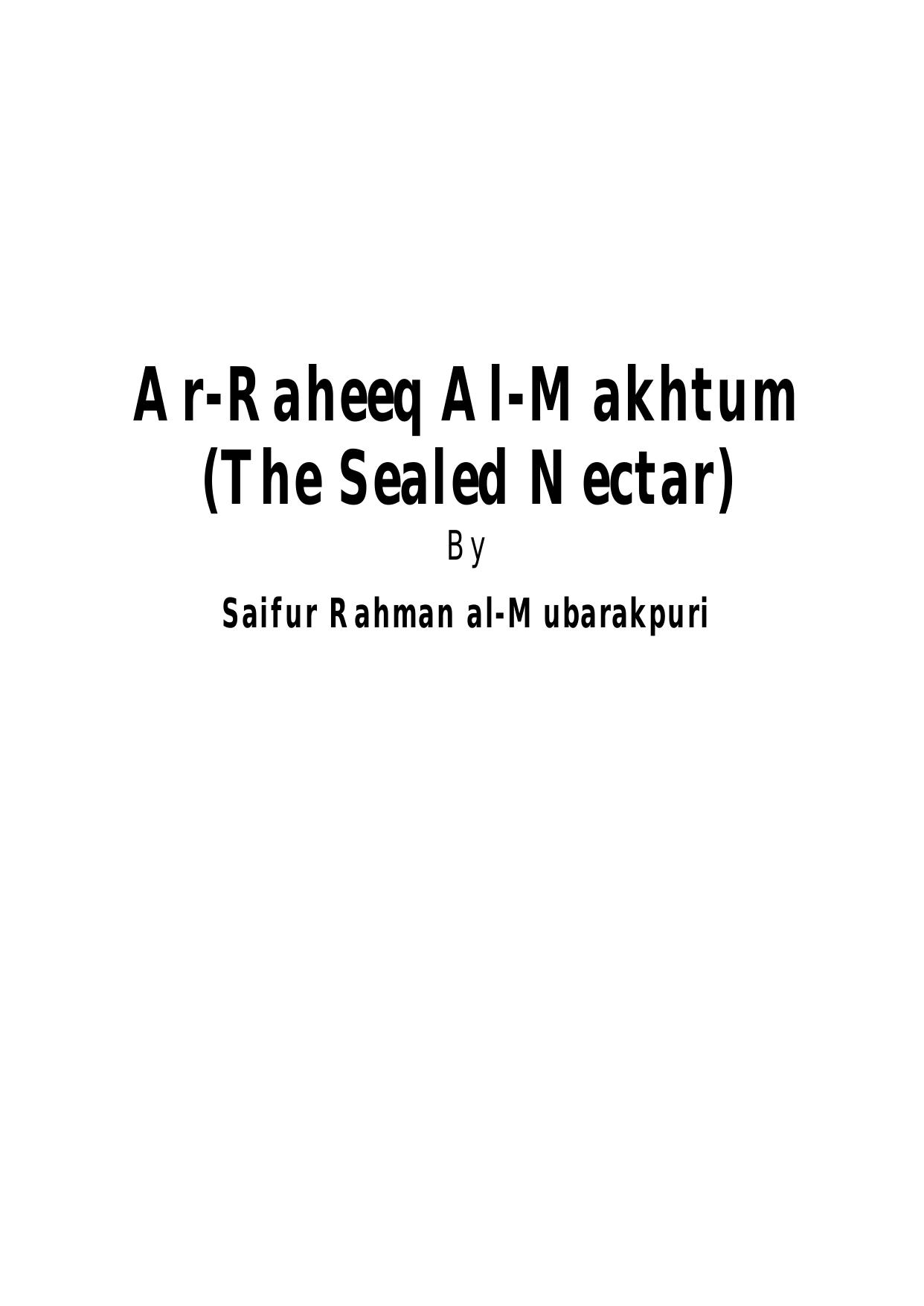 Ar-Raheeq Al-Makhtum (The Sealed Nectar): Biography of the Prophet by Sheikh Safi-ur-Rahman al-Mubarkpuri