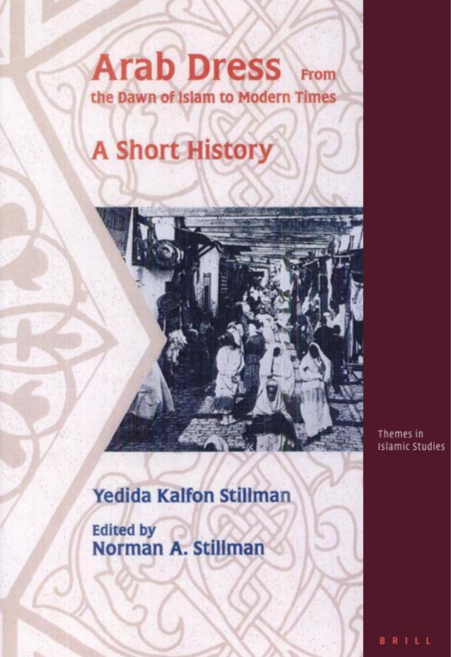 Arab Dress: A Short History: From the Dawn of Islam to Modern Times by Yedida Kalfon Stillman