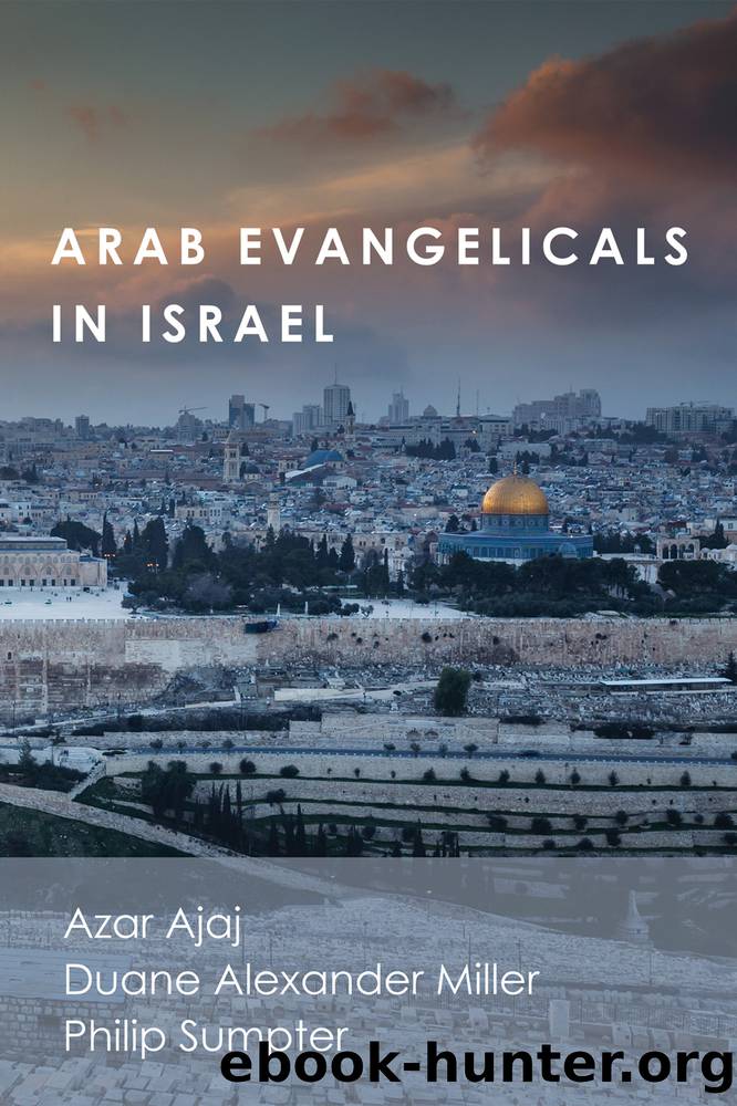 Arab Evangelicals in Israel by Ajaj Azar;Miller Duane Alexander;Sumpter Philip;